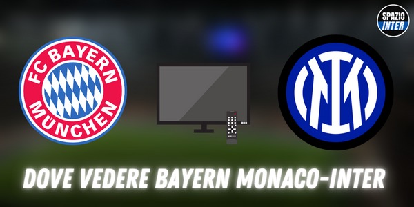 Dove vedere Bayern Monaco Inter