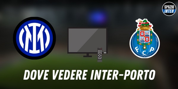 Dove seguire Inter Porto
