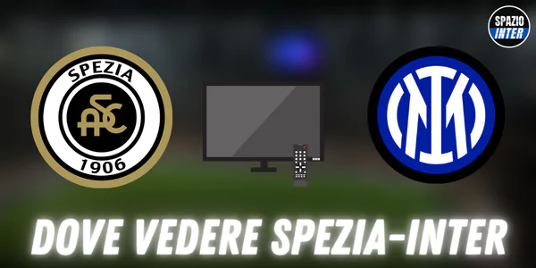 Dove vedere Spezia Inter in tv e streaming: le soluzioni